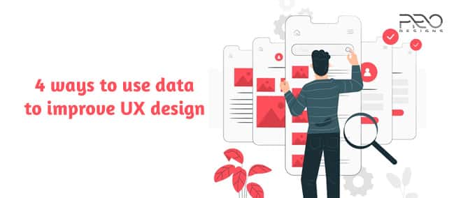 4 Ways To Use Data To Improve UX Design
